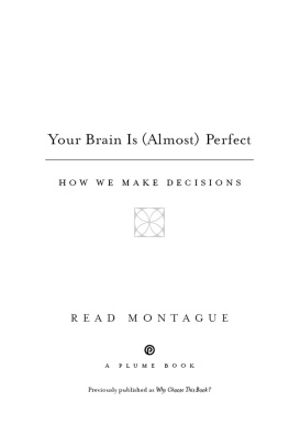 Read Montague - Your Brain Is (Almost) Perfect: How We Make Decisions