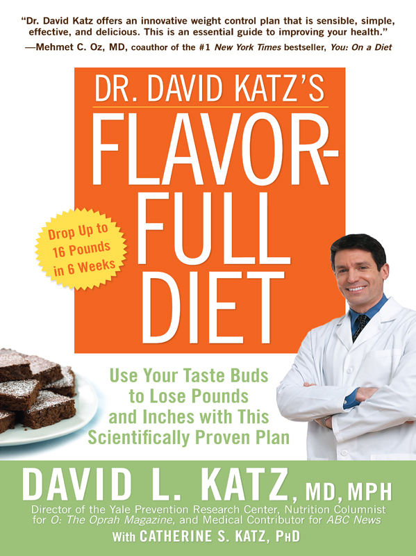 PRAISE FOR DR DAVID KATZS FLAVOR-FULL DIET FORMERLY THE FLAVOR POINT DIET - photo 1