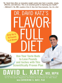 David L. Katz Dr. David Katzs Flavor-Full Diet: Use Your Tastebuds to Lose Pounds and Inches with this Scientifically Proven Plan