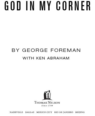 2007 George Foreman All rights reserved No portion of this book may be - photo 1