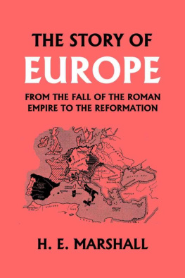 H. E. Marshall - The Story of Europe from the Fall of the Roman Empire to the Reformation