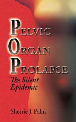 Sherrie J. Palm - Pelvic Organ Prolapse: The Silent Epidemic