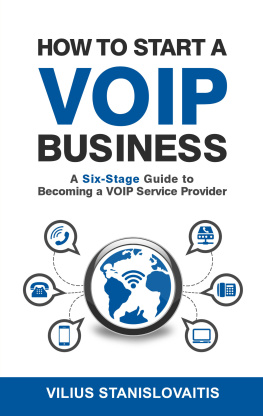 Vilius Stanislovaitis - How to Start a VoIP Business: A Six-Stage Guide to Becoming a VoIP Service Provider