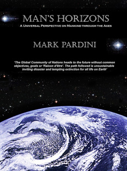 Mark Pardini - Mans Horizons: A Universal Perspective on Mankind through the Ages