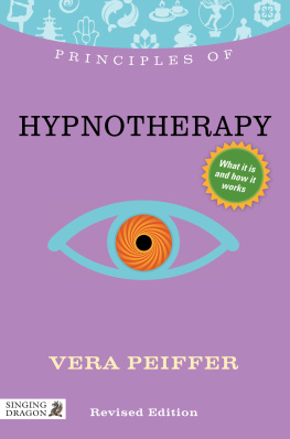 Vera Peiffer - Principles of Hypnotherapy: What it is, how it works, and what it can do for you Revised Edition