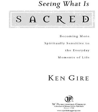 2006 by Ken Gire All rights reserved No portion of this book may be - photo 1