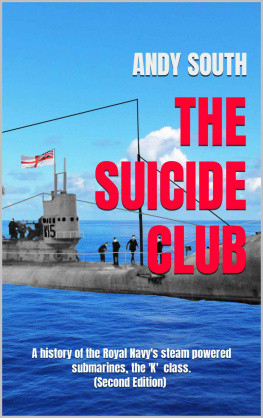 Andy South - The Suicide Club: A history of the Royal Navys steam powered submarines. (Second Edition)