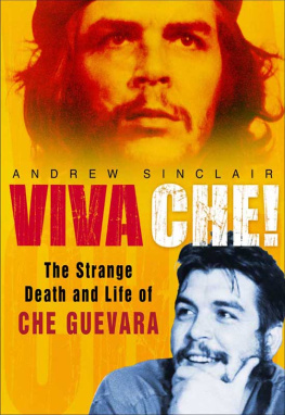 Andrew Sinclair - Viva Che!: The Strange Death and Life of Che Guevara