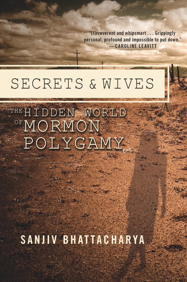 The Hidden World of Mormon Polygamy SANJIV BHATTACHARYA - photo 1