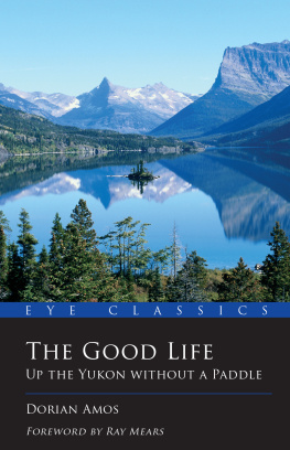 Dorian Amos The Good Life: Up the Yukon Without a Paddle