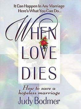 Judy Bodmer When Love Dies: How to Save a Hopeless Marriage