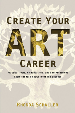 Rhonda Schaller - Create Your Art Career: Practical Tools, Visualizations, and Self-Assessment Exercises for Empowerment and Success