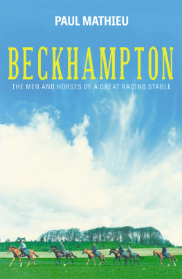 Paul Mathieu - Beckhampton: The Men and Horses of a Great Racing Stable