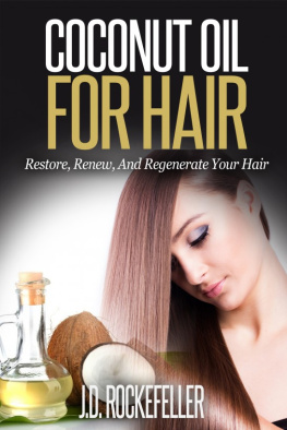 J.D. Rockefeller - Coconut Oil for Hair: Restore, Renew and Regenerate Your Hair