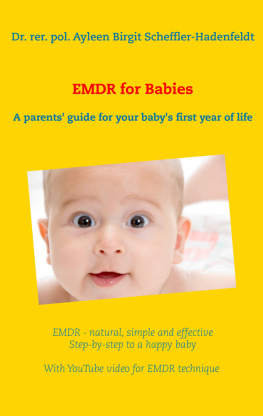 Ayleen Birgit Scheffler-Hadenfeldt - EMDR for Babies: A parents guide for your babys first year of life
