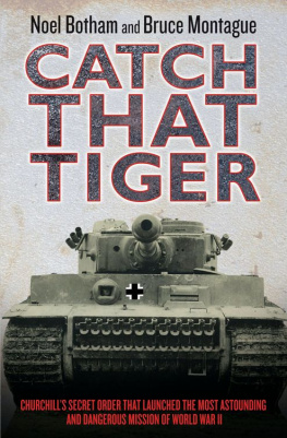 Noel Botham - Catch That Tiger--Churchills Secret Order That Launched the Most Astounding and Dangerous Mission of World War II