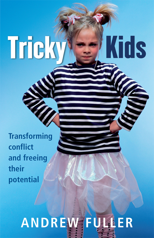 Contents A SPOTTERS GUIDE TO TRICKY KIDS Ten golden ideas for parenting - photo 1
