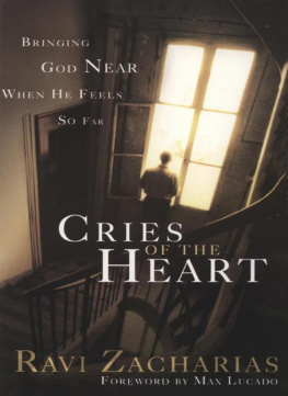 Ravi Zacharias - Cries of the Heart: Bringing God Near When He Fells So Far