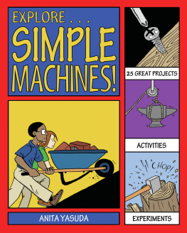 Anita Yasuda Explore Simple Machines!: With 25 Great Projects