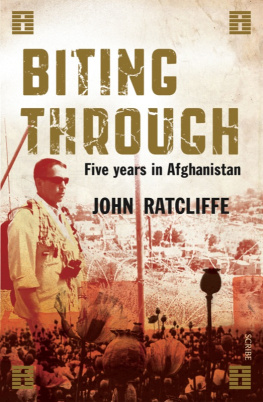 John Ratcliffe Biting Through: five years in Afghanistan