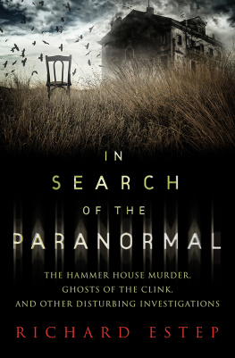 Richard Estep - In Search of the Paranormal: The Hammer House Murder, Ghosts of the Clink, and Other Disturbing Investigations