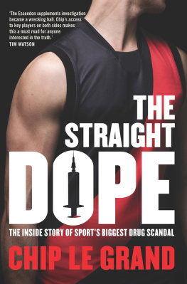 Chip Le Grand The Straight Dope: The inside story of sports biggest drug scandal