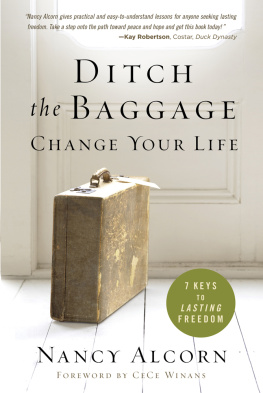 Nancy Alcorn - Ditch the Baggage, Change Your Life: 7 Keys to Lasting Freedom