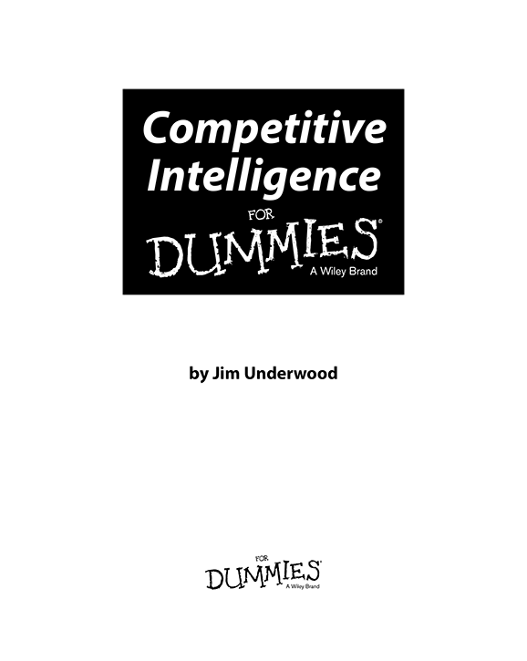 Competitive Intelligence For Dummies Published by John Wiley Sons Inc - photo 2