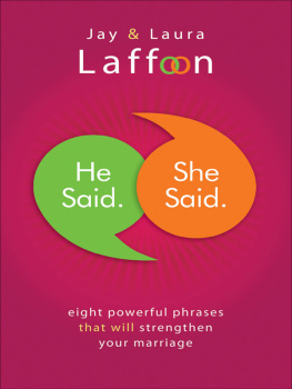 Jay Laffoon - He Said. She Said.: Eight Powerful Phrases That Will Strengthen Your Marriage