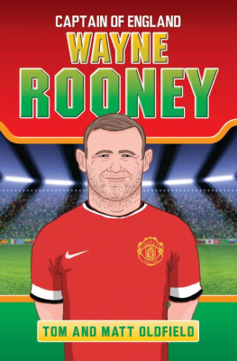 Tom Oldfield - Wayne Rooney--Captain of England