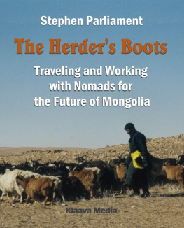 Stephen Parliament - The Herders Boots: Traveling and Working with Nomads for the Future of Mongolia