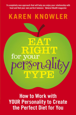 Karen Knowler - Eat Right for Your Personality Type: How to Work with Your Unique Personality to Create the Perfect Diet for You