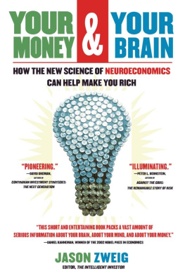 Jason Zweig Your Money and Your Brain: How the New Science of Neuroeconomics Can Help Make You Rich