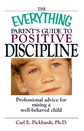 The Everything Parents Guide To Positive Discipline Professional Advice For Raising A Well-behaved Child - image 1