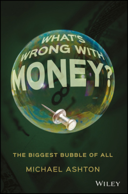 Michael Ashton - Whats Wrong with Money?: The Biggest Bubble of All