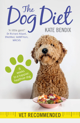 Kate Bendix - The Dog Diet: Eight weeks to a happier, healthier dog