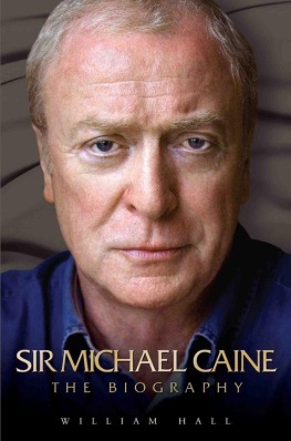 William Hall - Sir Michael Caine--The Biography