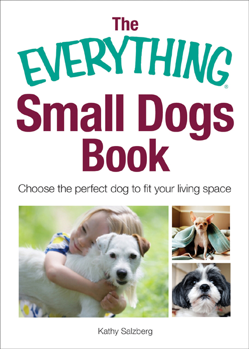 THE SMALL DOGS BOOK Choose the perfect dog to fit your living space - photo 1