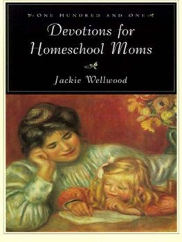 Jackie Wellwood One Hundred and One Devotions for Homeschool Moms