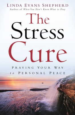 Linda Evans Shepherd The Stress Cure: Praying Your Way to Personal Peace