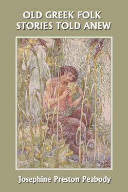 Josephine Preston Peabody - Old Greek Folk Stories Told Anew: A First Book of Greek Mythology
