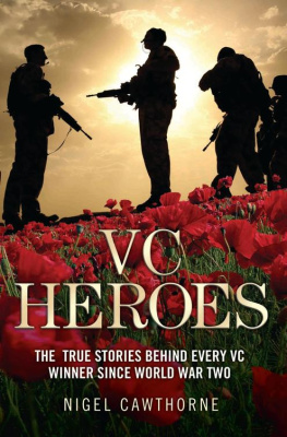 Cawthorne Nigel VC Heroes--The True Stories Behind Every VC Winner Since World War Two