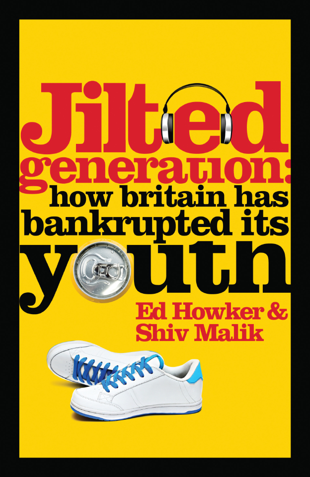 Jilted Generation How Britain Has Bankrupted Its Youth - image 1