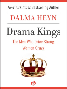 Dalma Heyn - Drama Kings: The Men Who Drive Strong Women Crazy