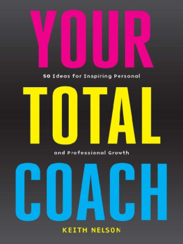 Keith Nelson - Your Total Coach: 50 Ideas for Inspiring Personal and Professional Growth