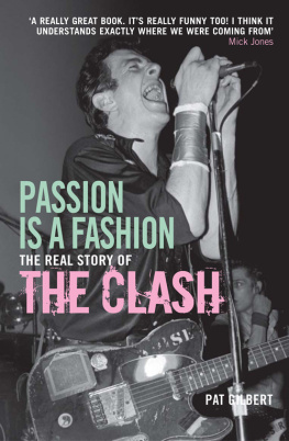 Pat Gilbert - Passion Is a Fashion: The Real Story of the Clash