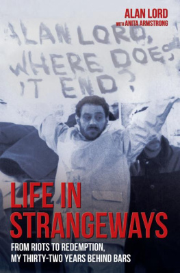 Alan Lord - Life in Strangeways--From Riots to Redemption, My 32 Years Behind Bars