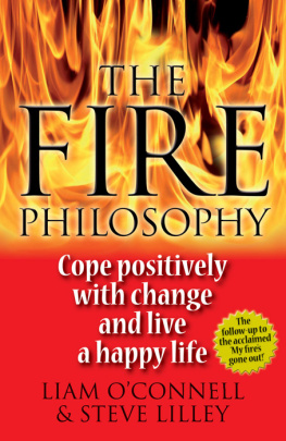 Liam OConnell - The Fire Philosophy: Cope Positively with Change and Live a Happy Life