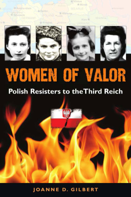 Joanne D Gilbert - Women of Valor: Polish Resisters to the Third Reich