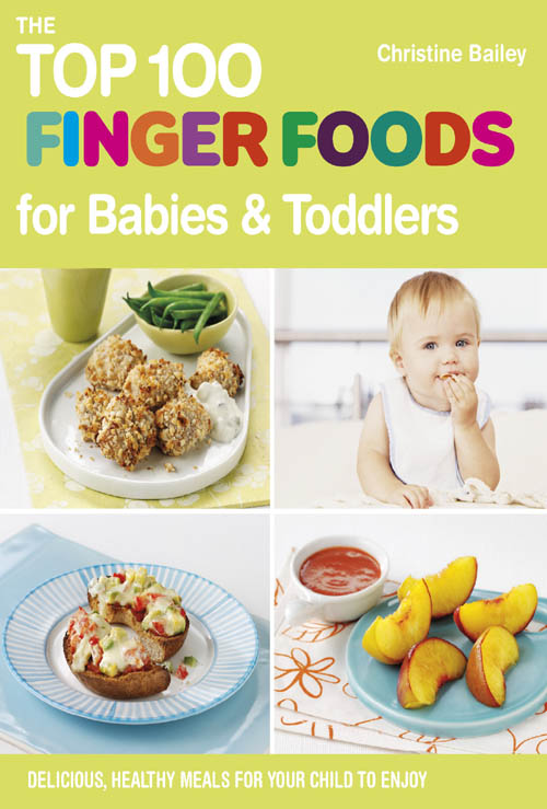 The Top 100 Finger Foods for Babies Toddlers Delicious Healthy Meals for Your Toddler - image 1